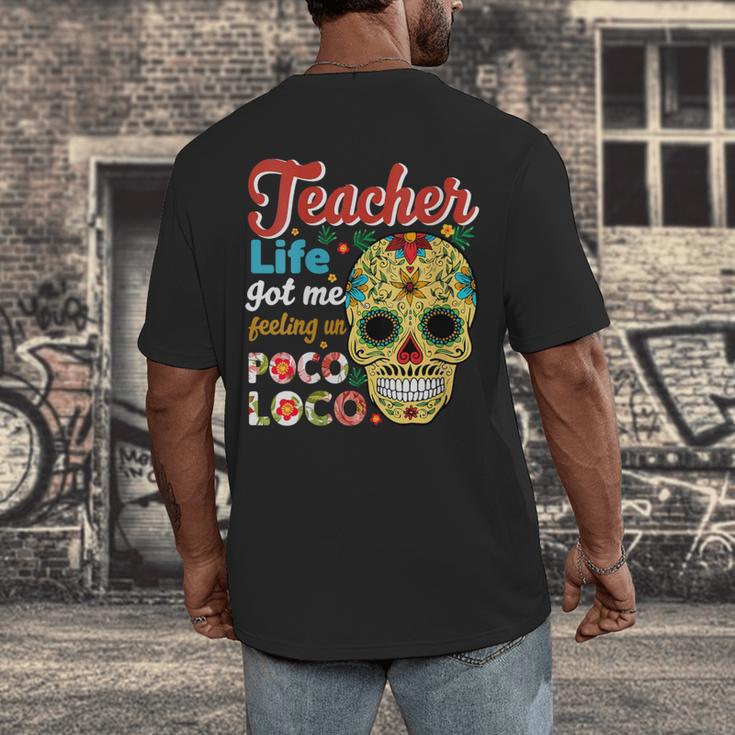 Teacher Life Got Me Feeling Un Poco Loco Men's Back Print T-Shirt, funny design Teacher Life Got Me Feeling Un Poco Loco Men's Back Print T-Shirt, funny design