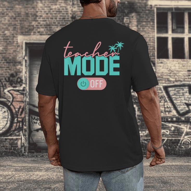 Teacher Mode Off Happy Last Day Of School Summer Break Men Women Men's Back Print T-Shirt, funny design Teacher Mode Off Happy Last Day Of School Summer Break Men Women Men's Back Print T-Shirt, funny design