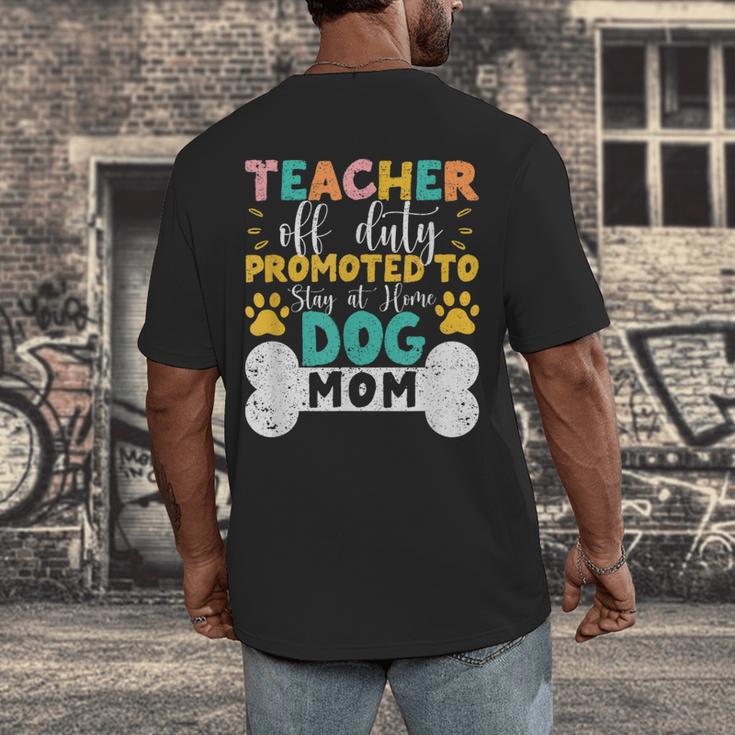 Teacher Off Duty Promoted To Stay At Home Dog Mom Teachers Men's Back Print T-Shirt, funny design
