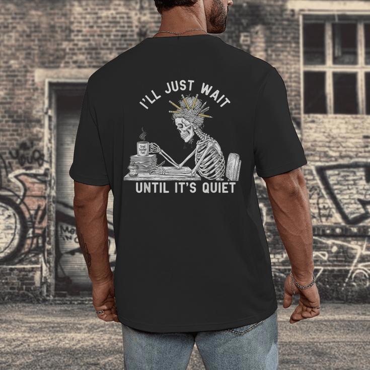 Teacher Skeleton Messy Bun I'Ll Just Wait Until Its Quiet Men's Back Print T-Shirt, funny design Teacher Skeleton Messy Bun I'Ll Just Wait Until Its Quiet Men's Back Print T-Shirt, funny design