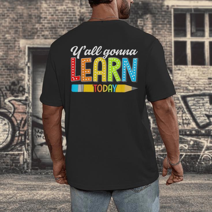 Teacher Y'All Gonna Learn Today First Day Of School Men's Back Print T-Shirt, funny design Teacher Y'All Gonna Learn Today First Day Of School Men's Back Print T-Shirt, funny design