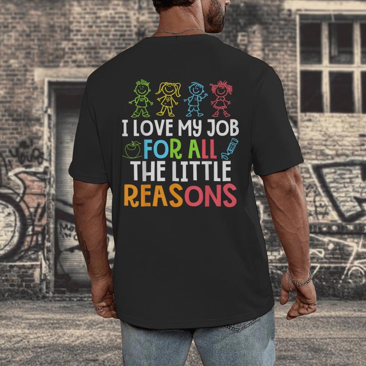 Teachers I Love My Job For All The Little Reasons Teacher Men's Back Print T-Shirt, funny design Teachers I Love My Job For All The Little Reasons Teacher Men's Back Print T-Shirt, funny design