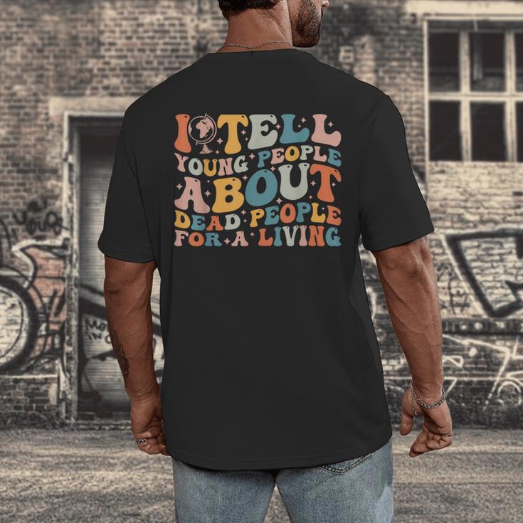 I Tell Young People About Dead People Groovy History Teacher Men's Back Print T-Shirt, funny design I Tell Young People About Dead People Groovy History Teacher Men's Back Print T-Shirt, funny design