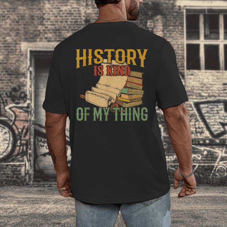 History Is Kind Of My Thing Historian Historic Teacher Job Men's Back Print T-Shirt, funny design History Is Kind Of My Thing Historian Historic Teacher Job Men's Back Print T-Shirt, funny design