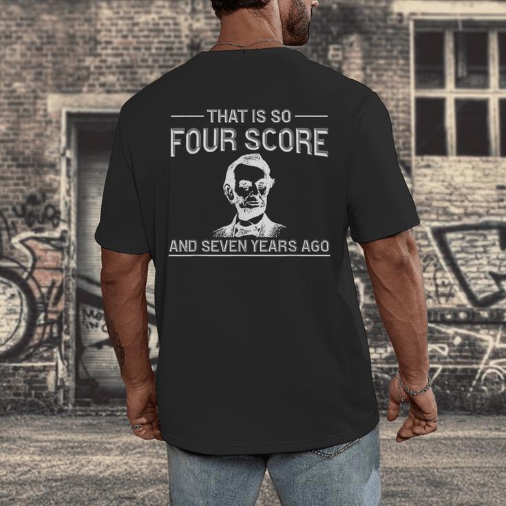 History Teacher Joke Four Score & Seven Years Men's Back Print T-Shirt, funny design History Teacher Joke Four Score & Seven Years Men's Back Print T-Shirt, funny design