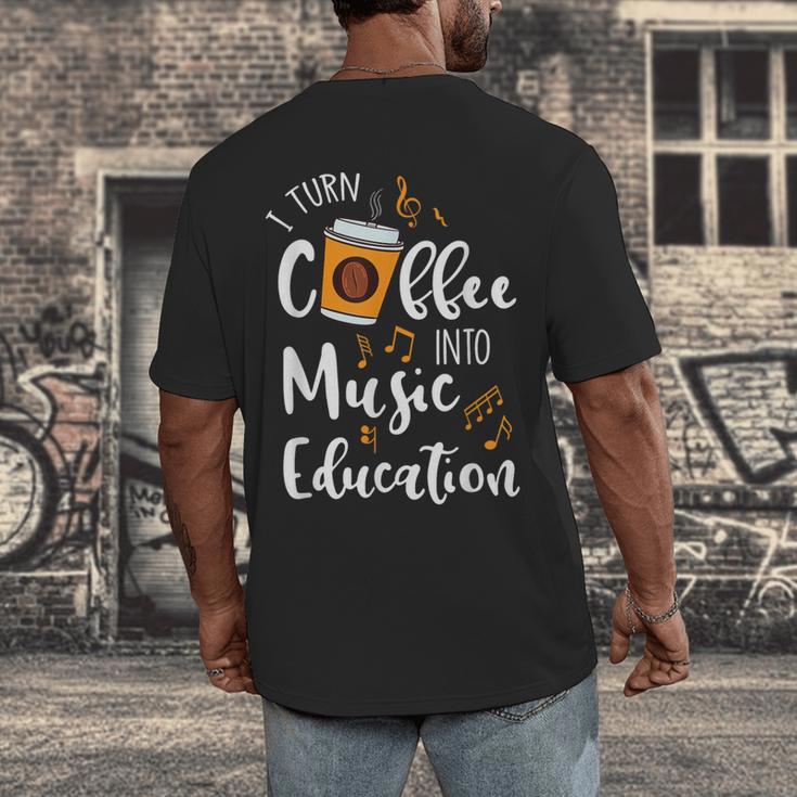 I Turn Coffee Into Music Education Music Teacher Men's Back Print T-Shirt, funny design I Turn Coffee Into Music Education Music Teacher Men's Back Print T-Shirt, funny design