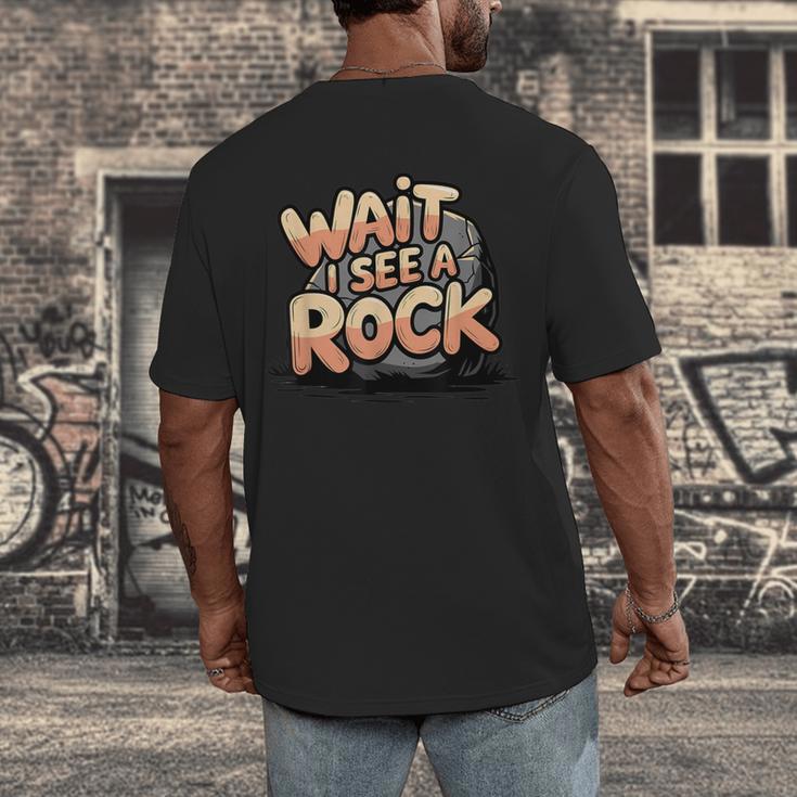 Wait I See A Rock Geology Teacher Men's Back Print T-Shirt, funny design