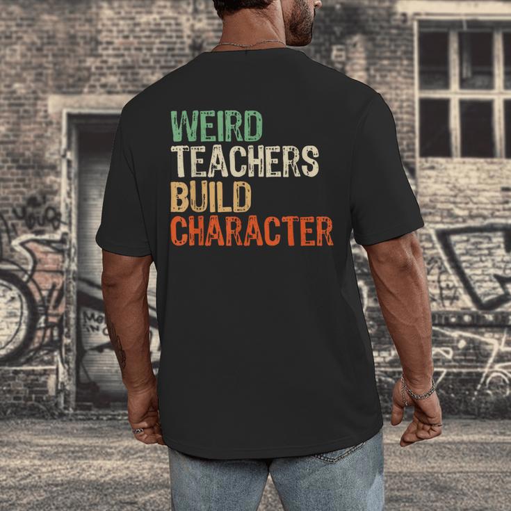 Weird Teachers Build Character Teacher Appreciation Week Day Men's Back Print T-Shirt, funny design Weird Teachers Build Character Teacher Appreciation Week Day Men's Back Print T-Shirt, funny design