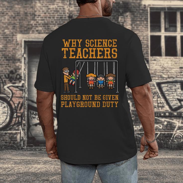 Why Science Teachers Not Given Playground Duty Men Women Men's Back Print T-Shirt, funny design Why Science Teachers Not Given Playground Duty Men Women Men's Back Print T-Shirt, funny design