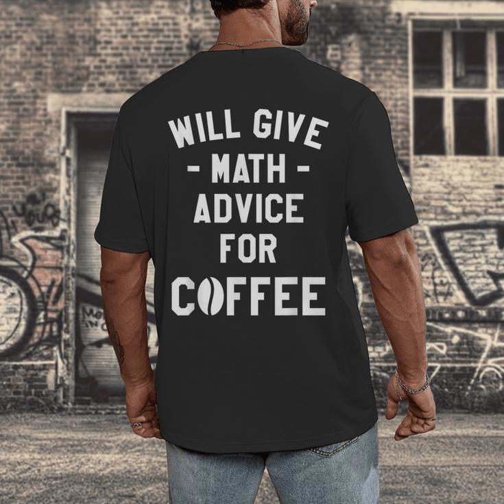 Will Give Math Advice For Coffee Mathematics Teacher Men's Back Print T-Shirt, funny design Will Give Math Advice For Coffee Mathematics Teacher Men's Back Print T-Shirt, funny design