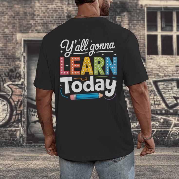 Y'All Gonna Learn Today Back To School First Day Teacher Men's Back Print T-Shirt, funny design