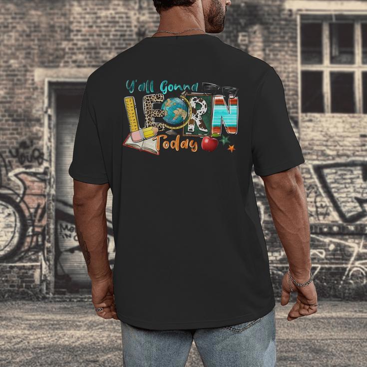 Y'All Gonna LEARN Today Back To School Teacher Appreciation Men's Back Print T-Shirt, funny design Y'All Gonna LEARN Today Back To School Teacher Appreciation Men's Back Print T-Shirt, funny design