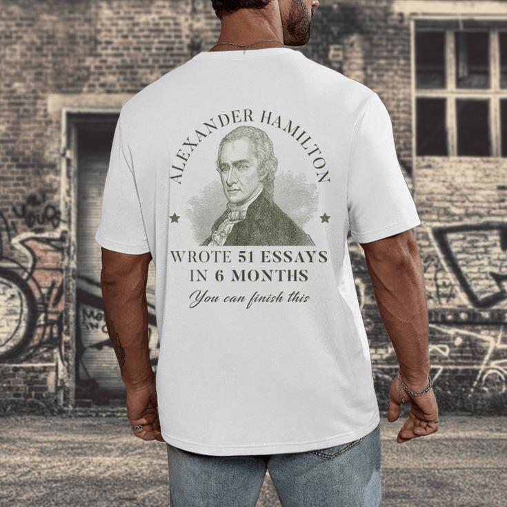 Alexander Hamilton Wrote 51 Essays In 6 Months Teacher Quote Men's Back Print T-Shirt, funny design