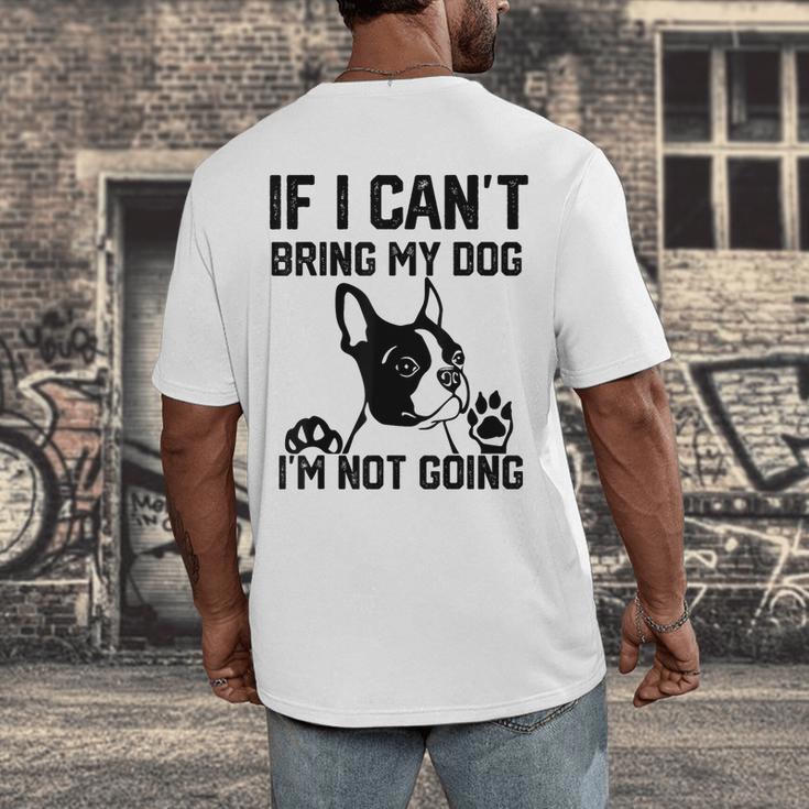 Boston Terrier If I Can't Bring My Dog I'm Not Going Men Women Kids Men's Back Print T-Shirt, funny design