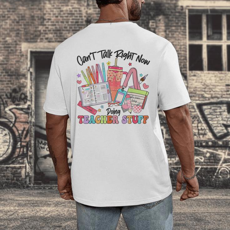 Can't Talk Right Now Doing Teacher Stuff Teacher Stuff Men's Back Print T-Shirt, funny design
