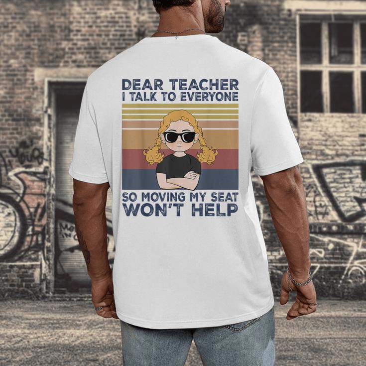 Dear Teacher I Talk To Everyone So Moving My Seat Won’t Help Men's Back Print T-Shirt, funny design Dear Teacher I Talk To Everyone So Moving My Seat Won’t Help Men's Back Print T-Shirt, funny design