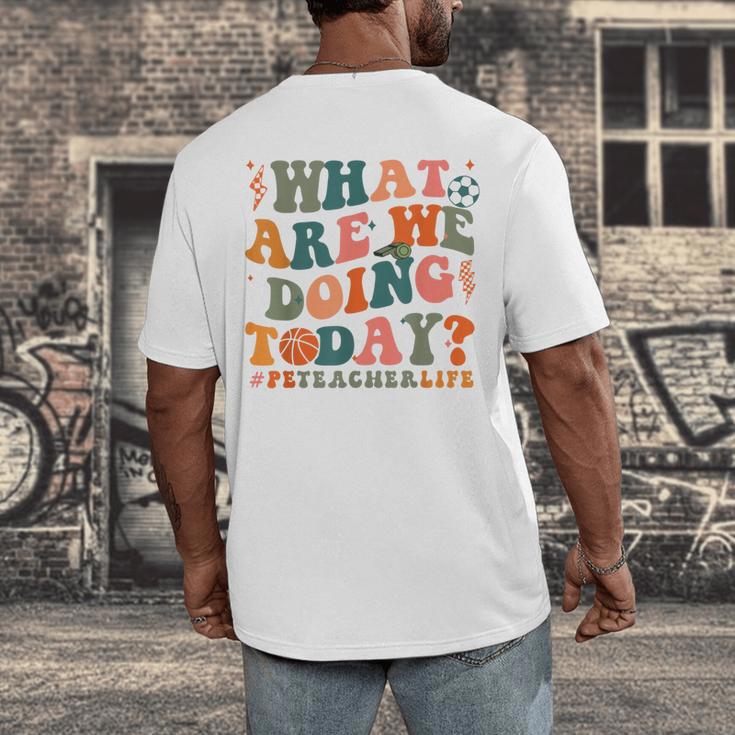 What Are We Doing Today Physical Education PE Teacher Women Men's Back Print T-Shirt, funny design What Are We Doing Today Physical Education PE Teacher Women Men's Back Print T-Shirt, funny design