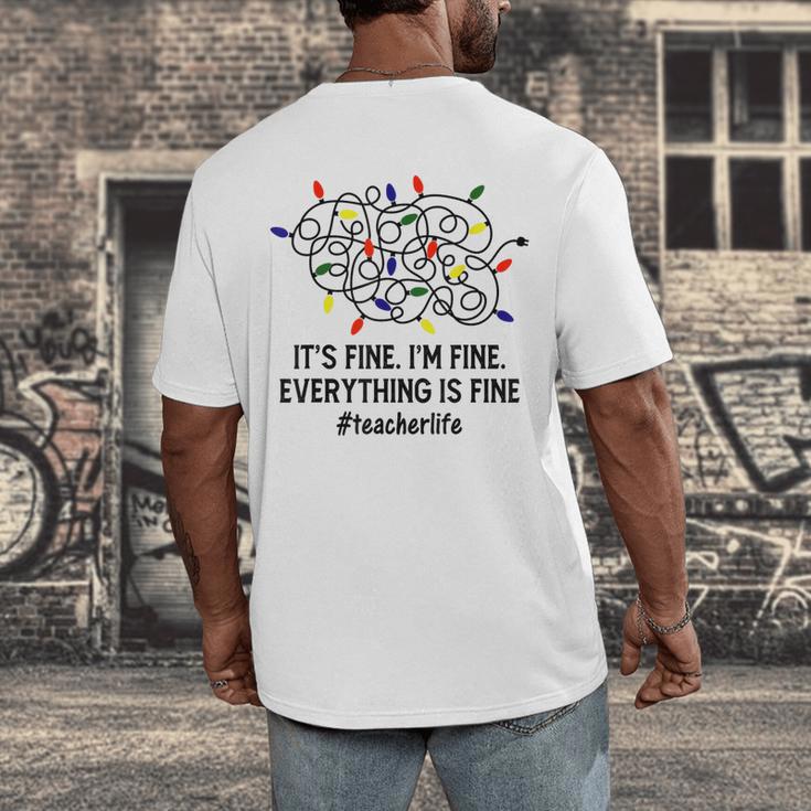 It's Fine I'm Fine Christmas Lights Teacher Xmas Men's Back Print T-Shirt, funny design It's Fine I'm Fine Christmas Lights Teacher Xmas Men's Back Print T-Shirt, funny design