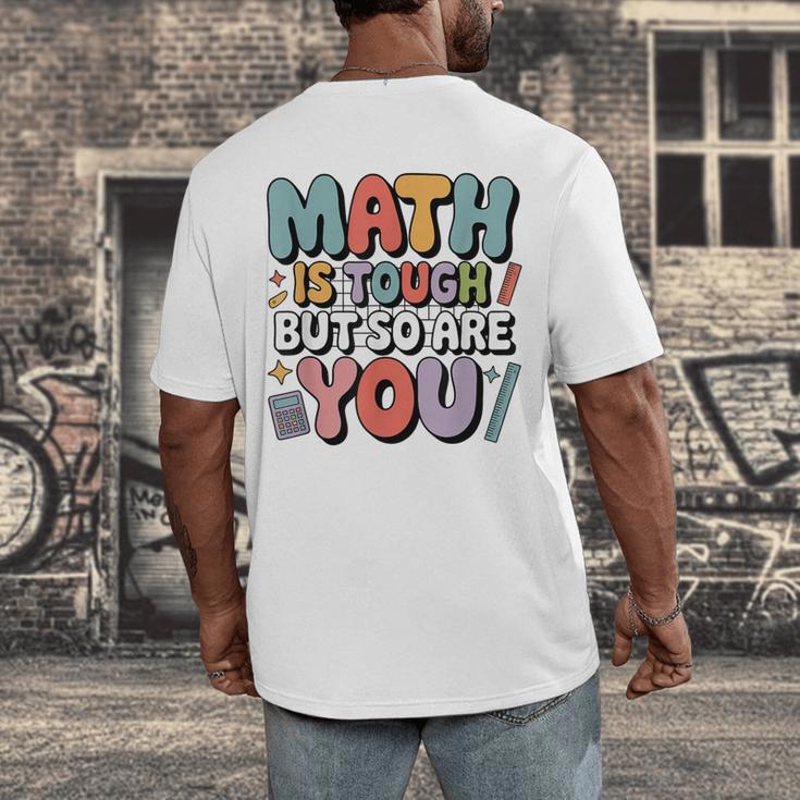 Math Is Tough But So Are You Motivational School Teacher Men's Back Print T-Shirt, funny design Math Is Tough But So Are You Motivational School Teacher Men's Back Print T-Shirt, funny design