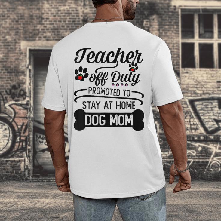 Teacher Off Duty Promoted To Stay At Home Dog Mom Tshirt Men Women Men's Back Print T-Shirt, funny design