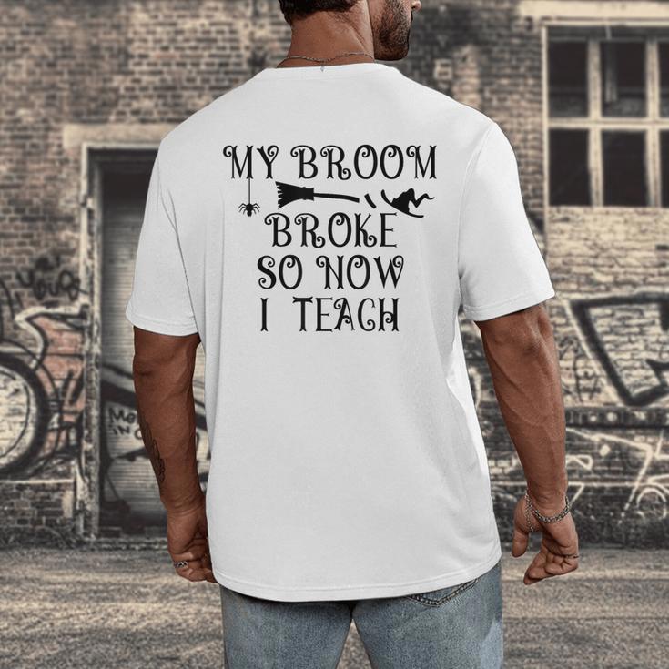 Teacher Witch Halloween My Broom Broke So Now I Teach For Men Women Men's Back Print T-Shirt, funny design