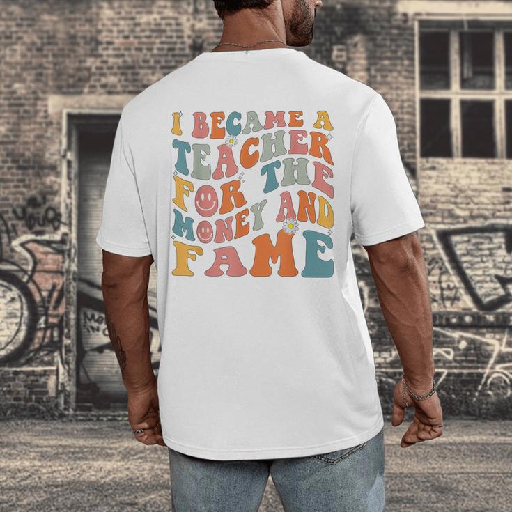 Teachers I Became A Teacher For The Money And Fame Men Women Men's Back Print T-Shirt, funny design Teachers I Became A Teacher For The Money And Fame Men Women Men's Back Print T-Shirt, funny design