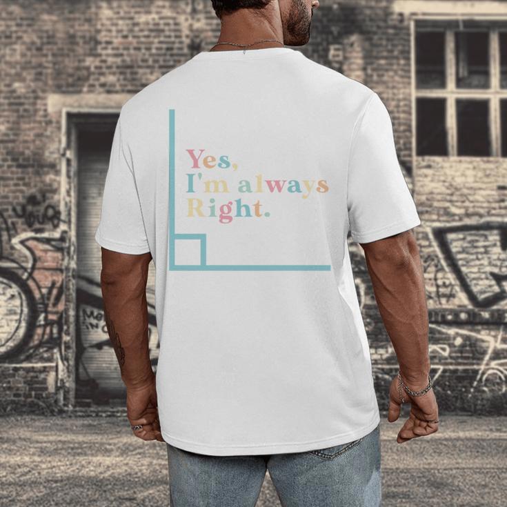 Yes I'm Always Right Math Teacher Geometry Angle Men's Back Print T-Shirt, funny design