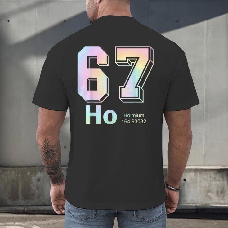 67 Ho Holmium Science Teacher Elements Table Six Seven Meme Men's Back Print T-Shirt, gift for family, gift for coworker 67 Ho Holmium Science Teacher Elements Table Six Seven Meme Men's Back Print T-Shirt, gift for family, gift for coworker