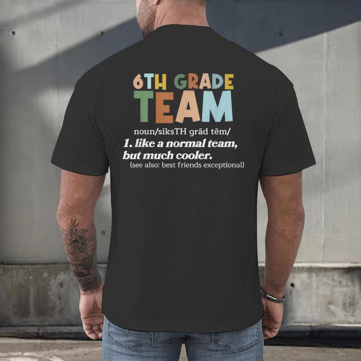 6th Grade Team Teacher Like A Normal Team Sixth Grade Men's Back Print T-Shirt, gift for family, gift for coworker 6th Grade Team Teacher Like A Normal Team Sixth Grade Men's Back Print T-Shirt, gift for family, gift for coworker