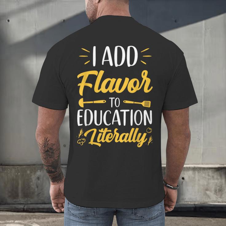 I Add Flavor To Education Literally Culinary Arts Teacher Men's Back Print T-Shirt, gift for family, gift for coworker I Add Flavor To Education Literally Culinary Arts Teacher Men's Back Print T-Shirt, gift for family, gift for coworker