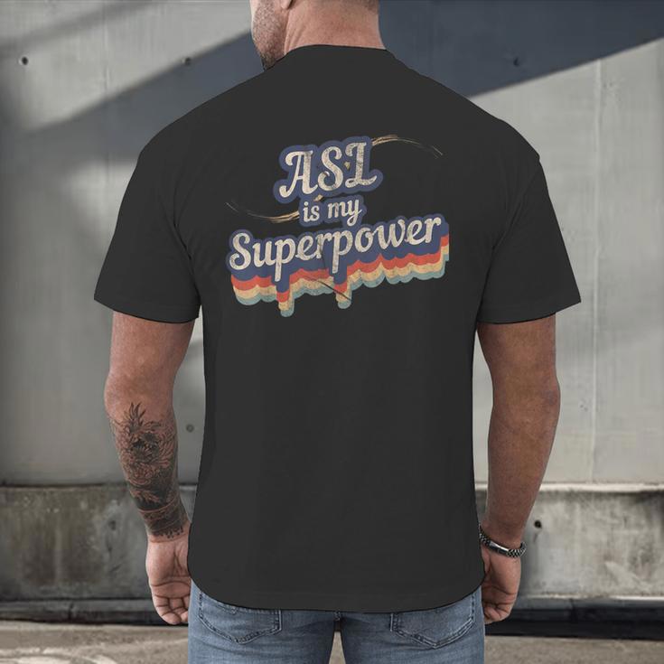 ASL Is My Superpower ASL Teacher Shirt T-Shirt Men's Back Print T-Shirt, gift for family, gift for coworker ASL Is My Superpower ASL Teacher Shirt T-Shirt Men's Back Print T-Shirt, gift for family, gift for coworker