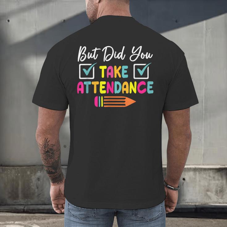 But Did You Take Attendance Teacher School Secretary Team Men's Back Print T-Shirt, gift for family, gift for coworker