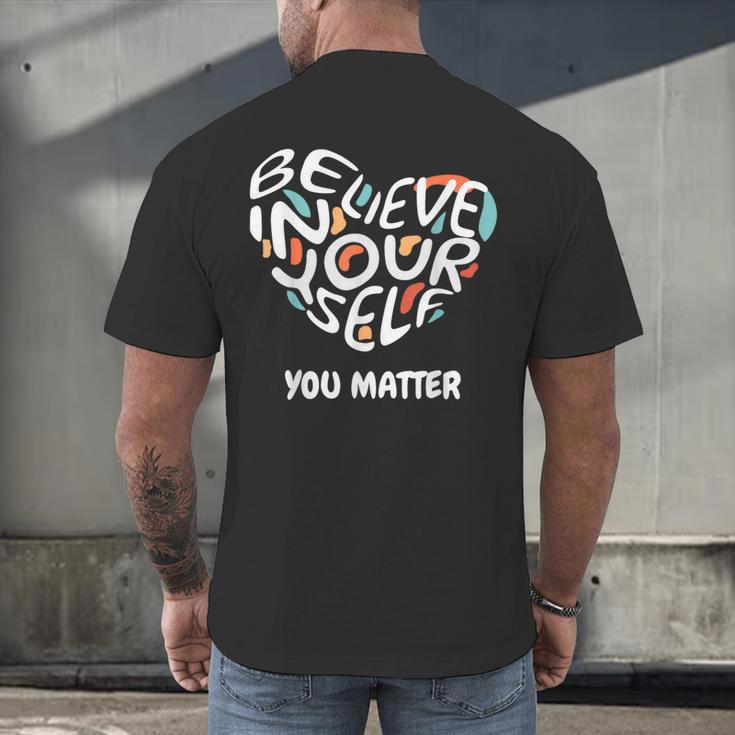 Believe In Yourself YOU MATTER Teachers Big Heart Men's Back Print T-Shirt, gift for family, gift for coworker Believe In Yourself YOU MATTER Teachers Big Heart Men's Back Print T-Shirt, gift for family, gift for coworker