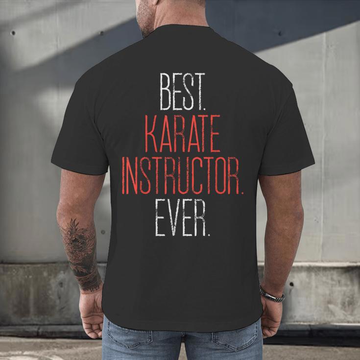 Best Karate Instructor Ever Martial Arts Teacher Sensei Men's Back Print T-Shirt, gift for family, gift for coworker