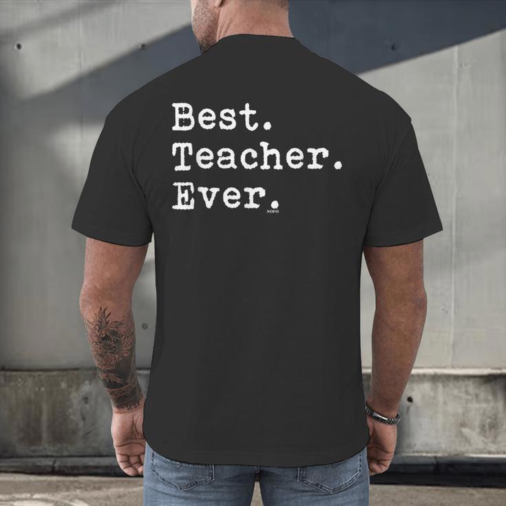 Best Teacher Ever Best Teacher Ever T-Shirt For Men Women Men's Back Print T-Shirt, gift for family, gift for coworker Best Teacher Ever Best Teacher Ever T-Shirt For Men Women Men's Back Print T-Shirt, gift for family, gift for coworker