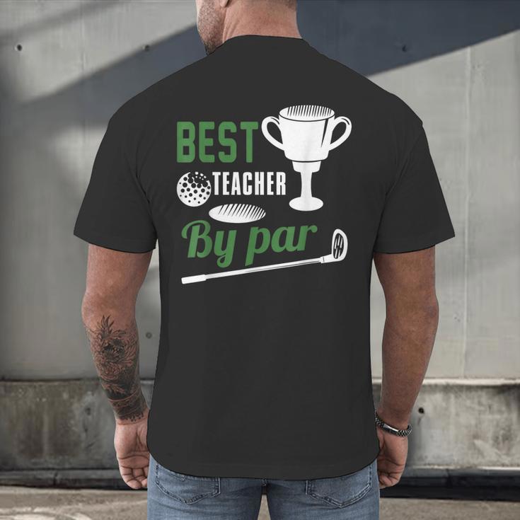 Best Teacher By Par Golf Golfer Men's Back Print T-Shirt, gift for family, gift for coworker