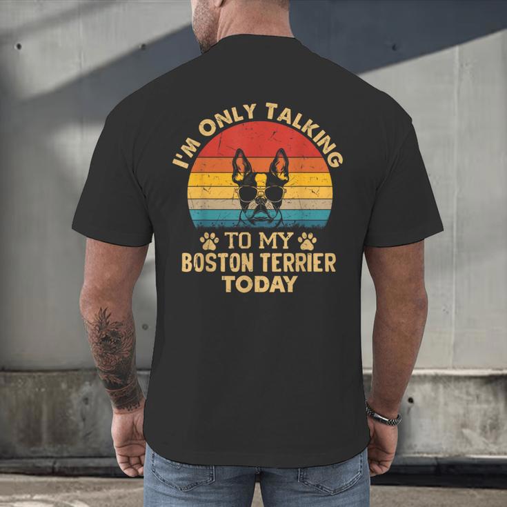 Boston Terrier Lover I'm Only Talking To My Dog Today Men's Back Print T-Shirt, gift for family, gift for coworker