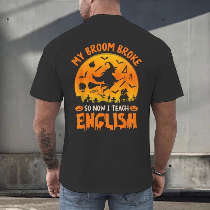 My Broom Broke So Now I Teach English Halloween Teacher Men's Back Print T-Shirt, gift for family, gift for coworker