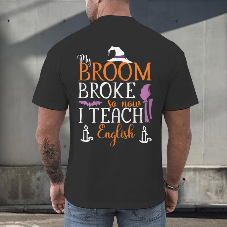My Broom Broke So Now I Teach English English Teacher Witch Men's Back Print T-Shirt, gift for family, gift for coworker My Broom Broke So Now I Teach English English Teacher Witch Men's Back Print T-Shirt, gift for family, gift for coworker