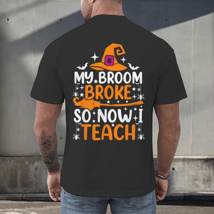 My Broom Broke So Now I Teach Halloween Teacher Men's Back Print T-Shirt, gift for family, gift for coworker