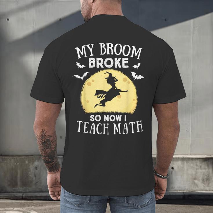 My Broom Broke So Now I Teach Math Teacher Halloween Costume For Men Women Men's Back Print T-Shirt, gift for family, gift for coworker