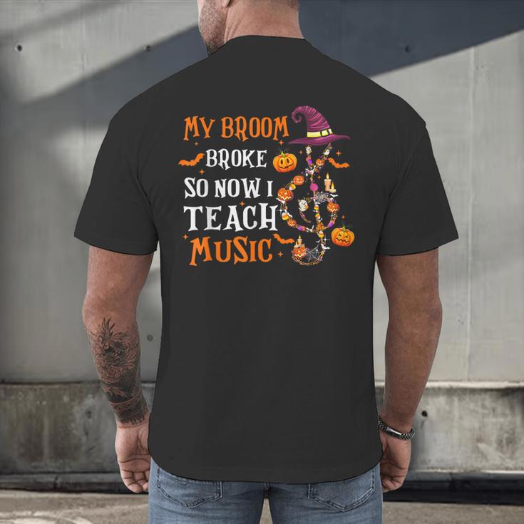 My Broom Broke So Now I Teach Music Teacher Halloween Men's Back Print T-Shirt, gift for family, gift for coworker My Broom Broke So Now I Teach Music Teacher Halloween Men's Back Print T-Shirt, gift for family, gift for coworker