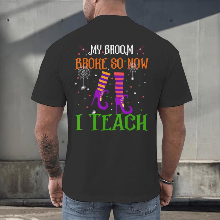 My Broom Broke So Now I Teach Teacher Witch Halloween Men's Back Print T-Shirt, gift for family, gift for coworker