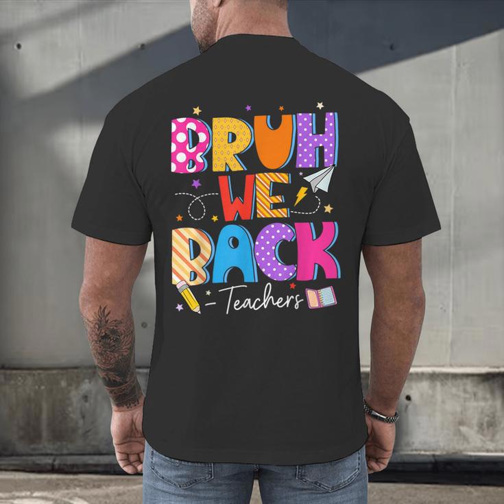 Bruh We Back Teachers First Day Back To School Teachers Men's Back Print T-Shirt, gift for family, gift for coworker Bruh We Back Teachers First Day Back To School Teachers Men's Back Print T-Shirt, gift for family, gift for coworker