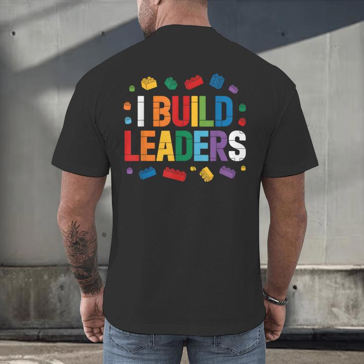 I Build Leaders Bricks Building Blocks Teacher Brick Builder Men's Back Print T-Shirt, gift for family, gift for coworker