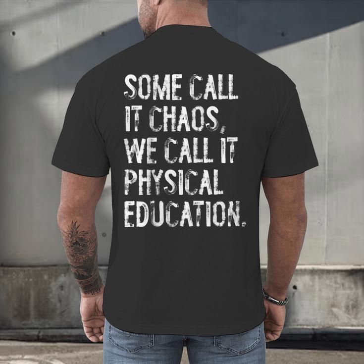 Some Call It Chaos We Call It Physical Education Teacher Men's Back Print T-Shirt, gift for family, gift for coworker Some Call It Chaos We Call It Physical Education Teacher Men's Back Print T-Shirt, gift for family, gift for coworker