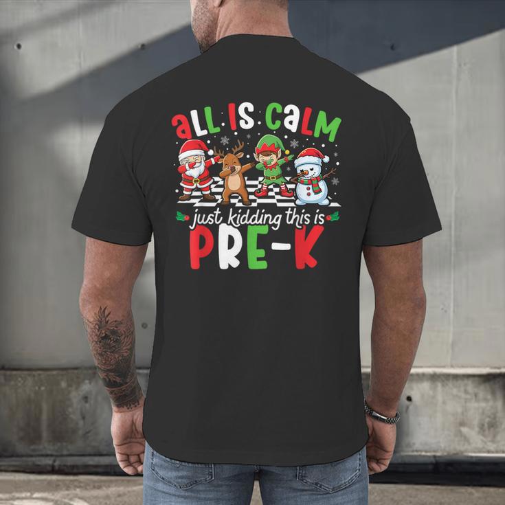 All Is Calm Just Kidding This Is Pre-K Christmas Teacher Men's Back Print T-Shirt, gift for family, gift for coworker All Is Calm Just Kidding This Is Pre-K Christmas Teacher Men's Back Print T-Shirt, gift for family, gift for coworker