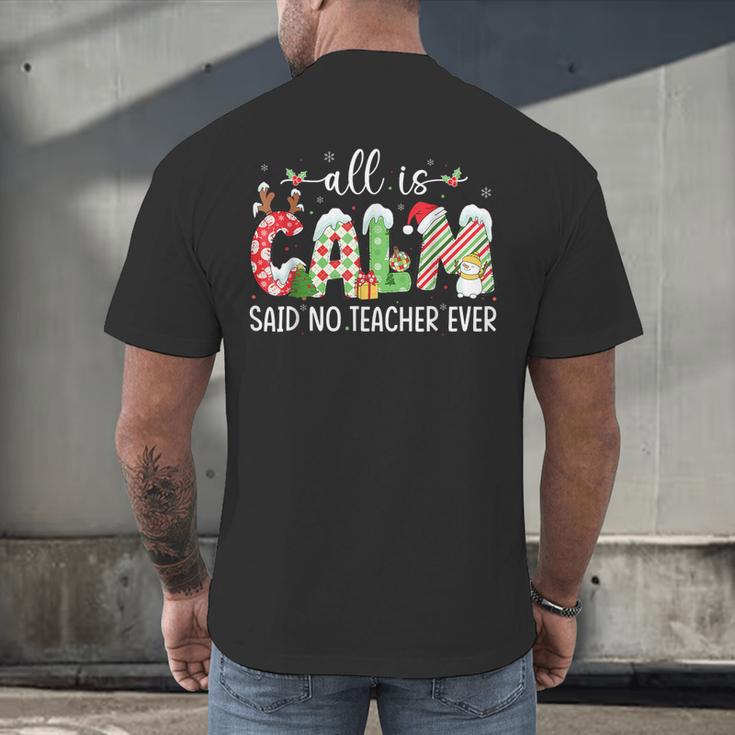 All Is Calm Said No Teacher Ever Teacher Christmas Men's Back Print T-Shirt, gift for family, gift for coworker All Is Calm Said No Teacher Ever Teacher Christmas Men's Back Print T-Shirt, gift for family, gift for coworker
