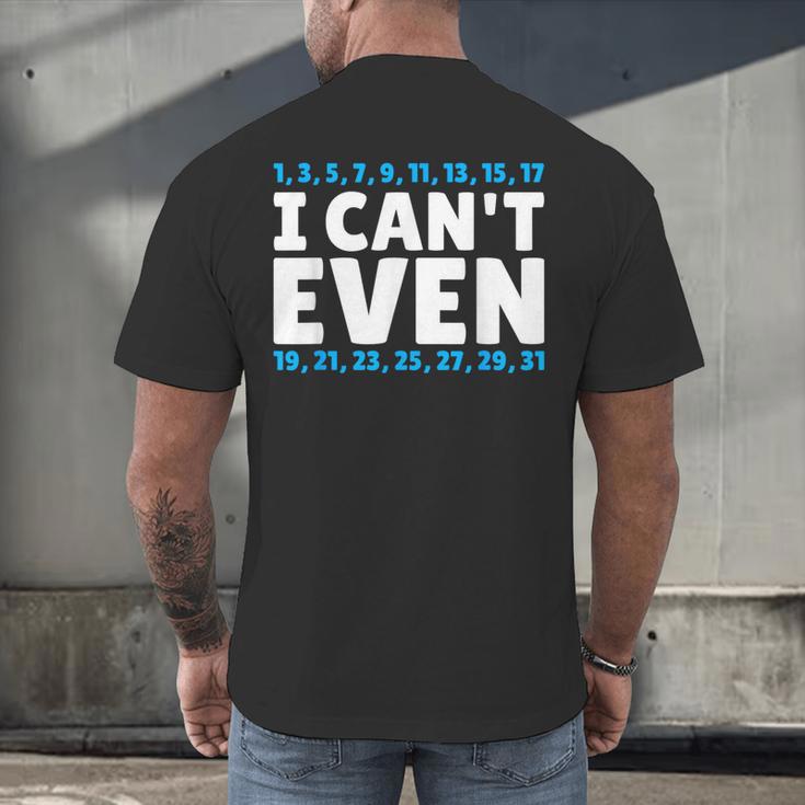I Can't Even Math Mathematics Teacher Men's Back Print T-Shirt, gift for family, gift for coworker I Can't Even Math Mathematics Teacher Men's Back Print T-Shirt, gift for family, gift for coworker
