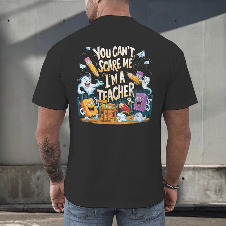 You Can't Scare Me I'm A Teacher Cool Math Teacher Halloween Men's Back Print T-Shirt, gift for family, gift for coworker You Can't Scare Me I'm A Teacher Cool Math Teacher Halloween Men's Back Print T-Shirt, gift for family, gift for coworker